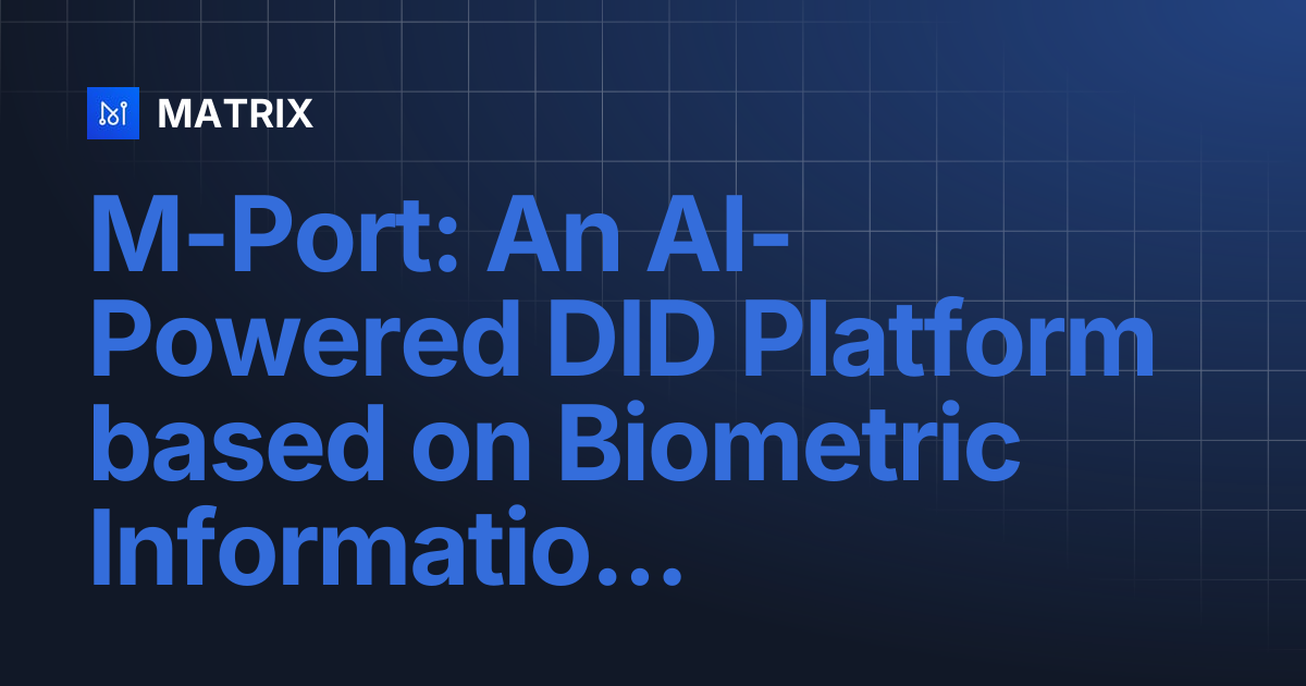 M-Port: An AI-Powered DID Platform based on Biometric Information (III ...