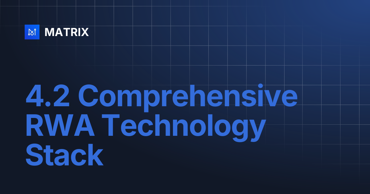 4.2 Comprehensive RWA Technology Stack | MATRIX
