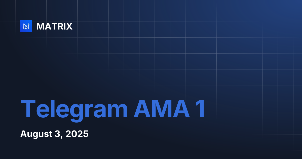 Telegram AMA 1 | MATRIX