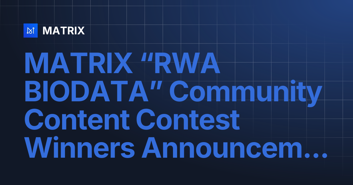 MATRIX “RWA BIODATA” Community Content Contest Winners Announcement ...