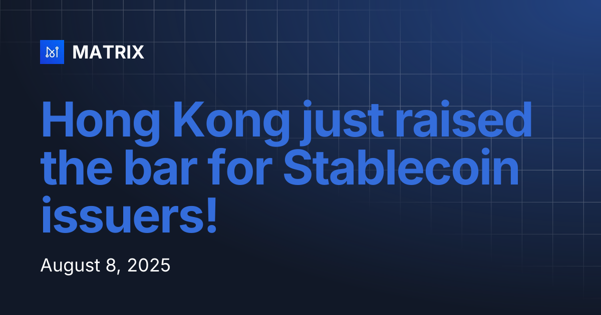 Hong Kong just raised the bar for Stablecoin issuers! MATRIX
