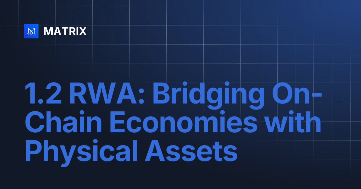 1.2 RWA: Bridging On-Chain Economies with Physical Assets | MATRIX