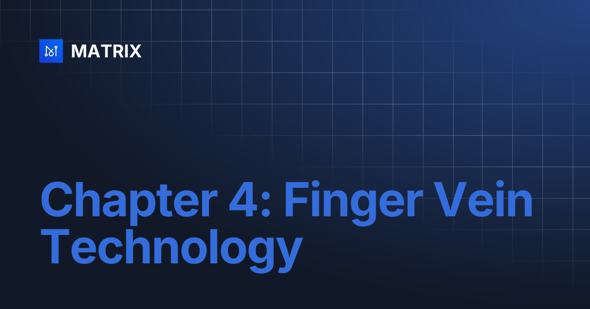Chapter 4: Finger Vein Technology | MATRIX