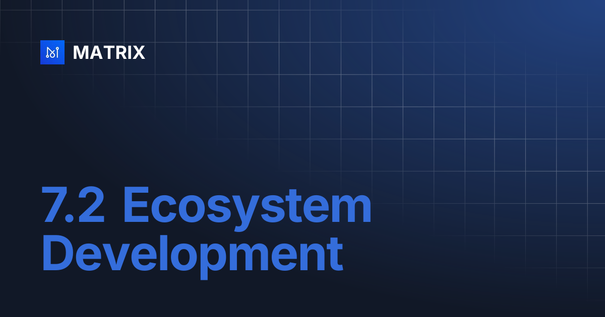 7.2 Ecosystem Development | MATRIX